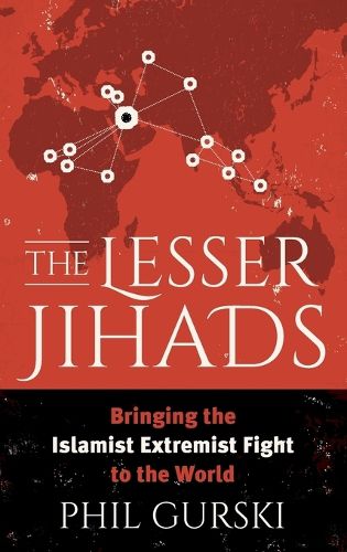 Cover image for The Lesser Jihads: Bringing the Islamist Extremist Fight to the World