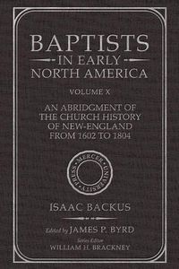 Cover image for Baptists in Early North America--An Abridgment of the Church History of New-England from 1602 to 1804