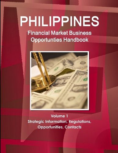 Cover image for Philippines Financial Market Business Opportunties Handbook Volume 1 Strategic Information, Regulations, Opportunities, Contacts
