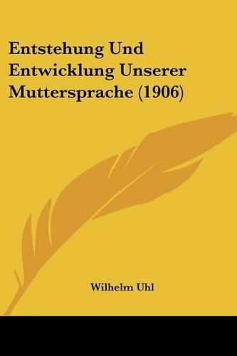 Cover image for Entstehung Und Entwicklung Unserer Muttersprache (1906)