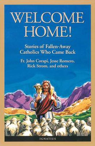 Cover image for Welcome Home!: Stories of Fallen-away Catholics Who Came Back