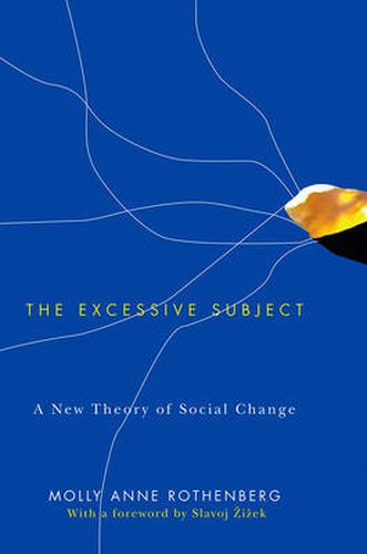 Cover image for The Excessive Subject: A New Theory of Social Change