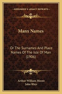 Cover image for Manx Names: Or the Surnames and Place Names of the Isle of Man (1906)