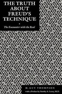 Cover image for The Truth About Freud's Technique: The Encounter With the Real