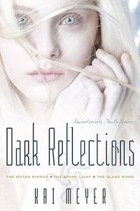 Cover image for Dark Reflections: The Water Mirror/The Stone Light/The Glass Word