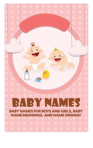 Cover image for Baby Names: Baby Names for Boys and Girls, Baby Name Meanings, and Name Origins!