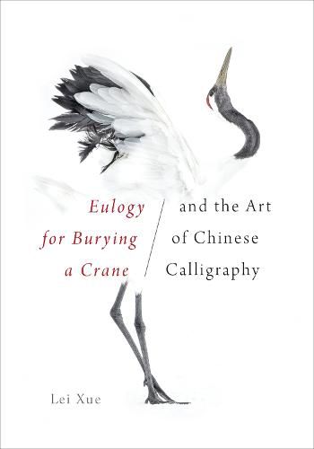 Cover image for Eulogy for Burying a Crane and the Art of Chinese Calligraphy