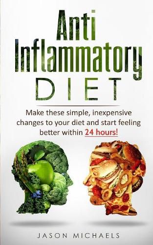 Cover image for Anti-Inflammatory Diet: Make these simple, inexpensive changes to your diet and start feeling better within 24 hours!