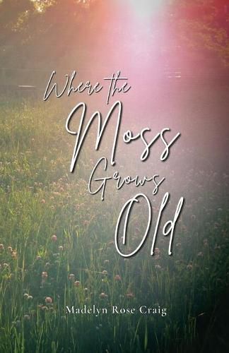 Cover image for Where the Moss Grows Old