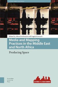 Cover image for Media and Mapping Practices in the Middle East and North Africa: Producing Space