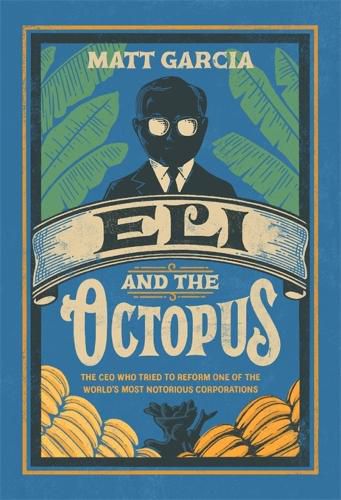 Cover image for Eli and the Octopus: The CEO Who Tried to Reform One of the World's Most Notorious Corporations