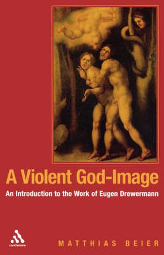 Cover image for A Violent God-Image: An Introduction to the Work of Eugen Drewermann