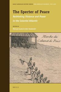 Cover image for The Specter of Peace: Rethinking Violence and Power in the Colonial Atlantic