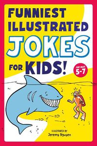 Cover image for Funniest Illustrated Jokes for Kids!: For Ages 5-7