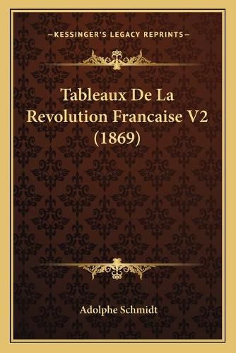 Cover image for Tableaux de La Revolution Francaise V2 (1869)