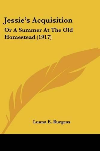 Jessie's Acquisition: Or a Summer at the Old Homestead (1917)