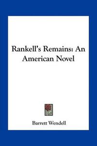 Cover image for Rankell's Remains: An American Novel