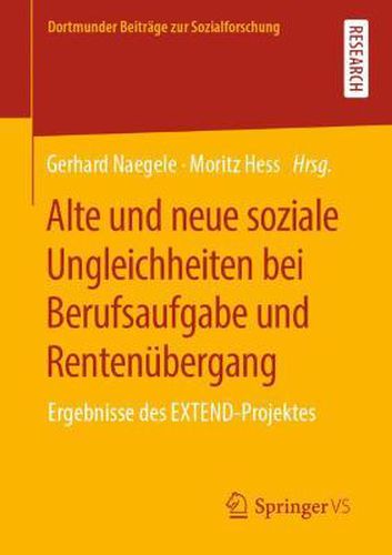 Alte und neue soziale Ungleichheiten bei Berufsaufgabe und Rentenubergang: Ergebnisse des EXTEND-Projektes