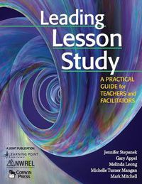 Cover image for Leading Lesson Study: A Practical Guide for Teachers and Facilitators