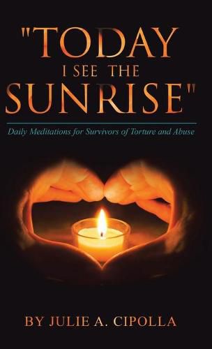 Cover image for Today I See the Sunrise: Daily Meditations for Survivors of Torture and Abuse