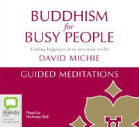 Cover image for Buddhism for Busy People - Guided Meditations: Finding happiness in an uncertain world