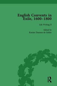 Cover image for English Convents in Exile, 1600-1800, Part II, vol 4
