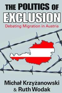 Cover image for The Politics of Exclusion: Debating Migration in Austria