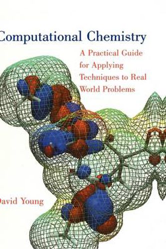 Cover image for Computational Chemistry: A Practical Guide for Applying Techniques to Real World Problems