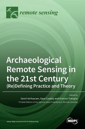 Cover image for Archaeological Remote Sensing in the 21st Century: (Re)Defining Practice and Theory