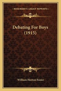 Cover image for Debating for Boys (1915)