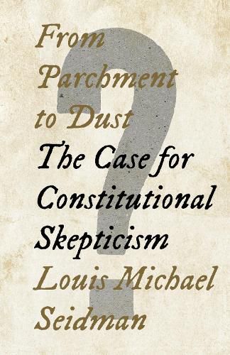 From Parchment to Dust: The Case for Constitutional Skepticism