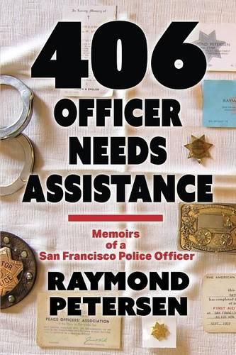 Cover image for 406: OFFICER NEEDS ASSISTANCE - Memoirs of a San Francisco Police Officer