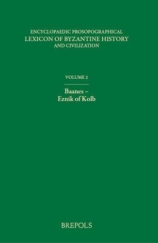 Cover image for Encyclopaedic Prosopographical Lexicon of Byzantine History and Civilization 2: Baanes - Eznik of Kolb