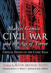 Cover image for Marvel Comics' Civil War and the Age of Terror: Critical Essays on the Comic Saga