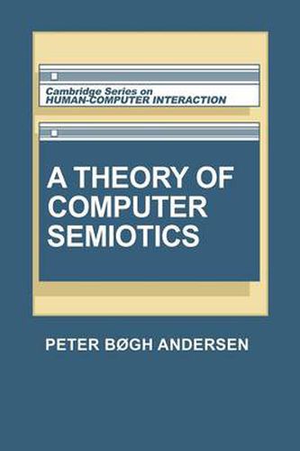 Cover image for A Theory of Computer Semiotics: Semiotic Approaches to Construction and Assessment of Computer Systems