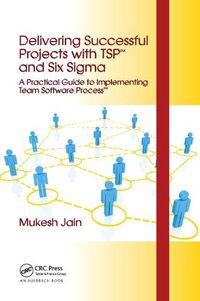 Cover image for Delivering Successful Projects with TSP(SM) and Six Sigma: A Practical Guide to Implementing Team Software Process(SM)