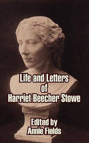 Cover image for Life and Letters of Harriet Beecher Stowe