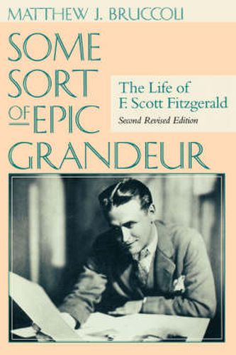 Cover image for Some Sort of Epic Grandeur: The Life of F.Scott Fitzgerald