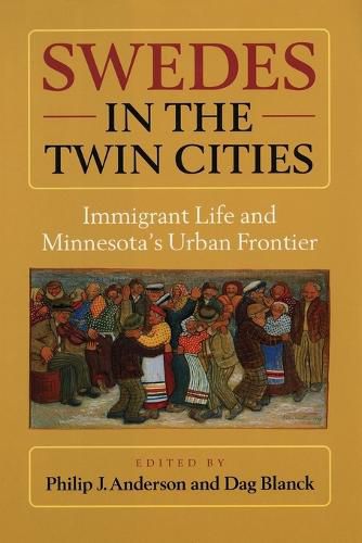 Cover image for Swedes in the Twin Cities: Immingrant Life and Minnesota's Urban Frontier