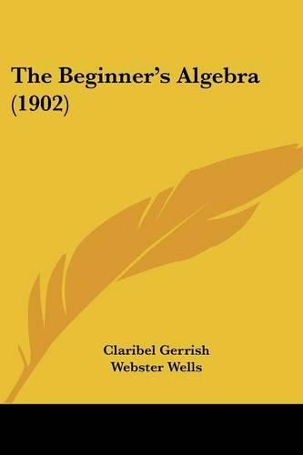 Cover image for The Beginner's Algebra (1902)