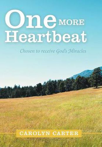 Cover image for One More Heartbeat: Chosen to Receive God's Miracles