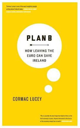 Cover image for Plan B: How Leaving the Euro Can Save Ireland