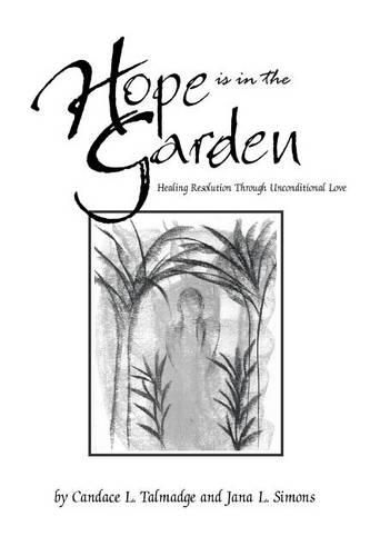 Cover image for Hope is in the Garden: Healing Resolution Through Unconditional Love