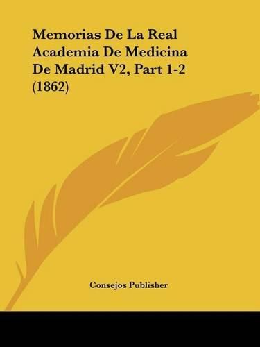 Cover image for Memorias de La Real Academia de Medicina de Madrid V2, Part 1-2 (1862)