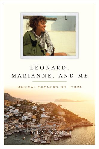 Cover image for Leonard, Marianne, and Me: Magical Summers on Hydra