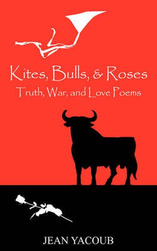 Cover image for Kites, Bulls, & Roses: Truth, War, and Love Poems