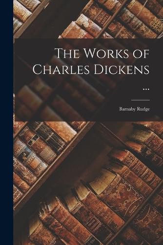 Cover image for The Works of Charles Dickens ...