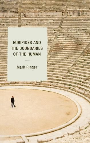 Cover image for Euripides and the Boundaries of the Human
