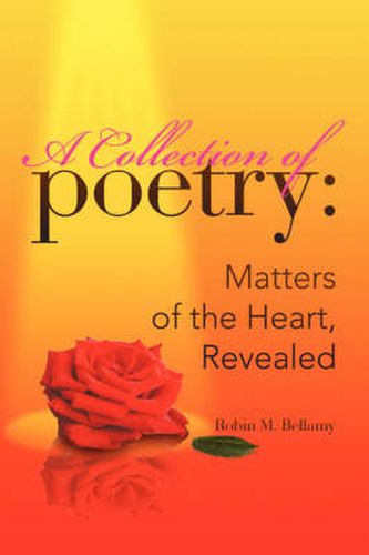 Cover image for A Collection of Poetry: Matters of the Heart, Revealed