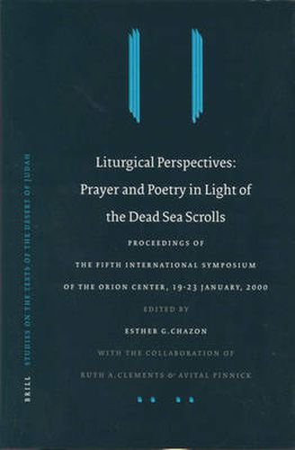 Cover image for Liturgical Perspectives: Prayer and Poetry in Light of the Dead Sea Scrolls: Proceedings of the Fifth International Symposium of the Orion Center for the Study of the Dead Sea Scrolls and Associated Literature, 19-23 January, 2000